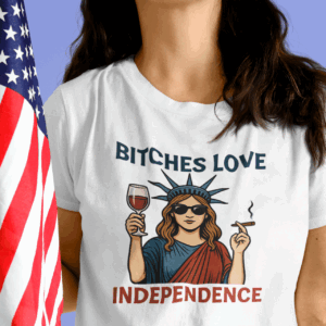 Bitches Love Independence