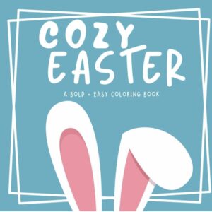 Cozy Easter: A Bold + Easy Coloring Book