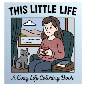 This Little Life: A Cozy Life Coloring Book